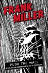 Push the Wall - Frank Miller - 9781837262144