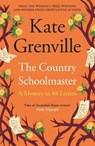 The Country Schoolmaster - Kate Grenville - 9781837268030