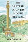 The British Country House Revival - Ben Cowell - 9781837652020