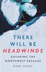 There Will Be Headwinds - Mark Agnew - 9781837732142