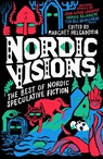 Nordic Visions: The Best of Nordic Speculative Fiction - John Ajvide Lindqvist ; Maria Haskins ; Karin Tidbeck - 9781837860296