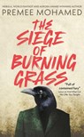 The Siege of Burning Grass: Shortlisted for the 2024 Ursula K. Le Guin Prize for Fiction - Premee Mohamed - 9781837860463