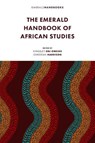 The Emerald Handbook of African Studies - Kingsley Obi (University of the West of Scotland Omeihe ; Christian (University of Greater Manchester Harrison - 9781837974672