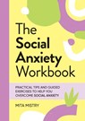 The Social Anxiety Workbook - Mita Mistry - 9781837993369