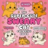 The Super-Cute Sweary Cat Coloring Book: An Adult Coloring Book of Foul-Mouthed Felines - Poppy Parker - 9781837999040