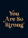 You Are So Strong - Summersdale Publishers - 9781837999392