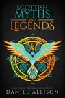 Scottish Myths & Legends - Daniel Allison - 9781838040314