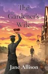 The Gardener's Wife - ALLISON,  Jane - 9781838182021