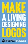 Make a Living Designing Logos - Ian Paget - 9781838241209