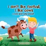 I don't like football, I like cows: A book about being yourself - LEDDEN,  Emma - 9781838289300