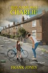 Her Name Was Charlie: A Woman of Steel... With a Heart of Gold - Frank Jones - 9781838433710