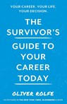 The Survivor's Guide To Your Career Today - Oliver Rolfe - 9781838591373