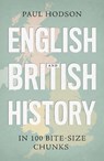 English and British History in 100 Bite-size Chunks - Paul Hodson - 9781838595401