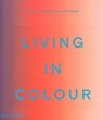 Living in Colour - Phaidon Editors ; Stella Paul ; India Mahdavi - 9781838663957