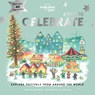Lonely Planet Kids a Time to Celebrate: Fun Lift the Flaps & Beautiful Illustrations Learn How Different Cultures Honor Festivals Features Ramadan & C - Kate Baker - 9781838695323