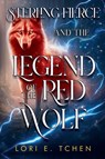 Sterling Fierce and The Legend of the Red Wolf - Lori E. Tchen - 9781838758394
