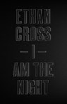 I Am The Night - Ethan Cross - 9781838930943