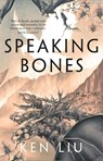 Speaking Bones - Ken Liu - 9781838931674