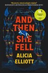 And Then She Fell - Alicia Elliott - 9781838959418