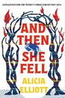 And Then She Fell - Alicia Elliott - 9781838959432