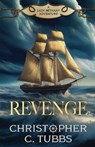 Revenge: a thrilling historical naval adventure - Christopher C. Tubbs - 9781839016189