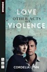 Love and Other Acts of Violence - Cordelia Lynn - 9781839040344