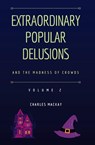 Extraordinary Popular Delusions and the Madness of Crowds Vol 2 - Charles MacKay - 9781839193743