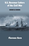 U.S. Revenue Cutters of the Civil War - Florence Kern - 9781839310942