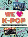 We Love K-Pop: All the Hottest K-Pop Groups! - Mortimer Children's Books - 9781839350368