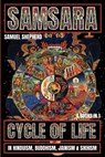 Samsara: Cycle of Life in Hinduism, Buddhism, Jainism & Sikhism - Samuel Shepherd - 9781839388767