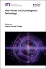New Waves in Electromagnetic Technology - Andrew Michael Chugg - 9781839534560