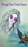 Through Rose Tinted Glasses - JOHNSON,  Monica A - 9781839756412