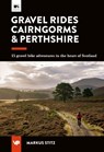 Gravel Rides Cairngorms & Perthshire - Markus Stitz - 9781839812613