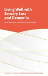 Living Well with Sensory Loss and Dementia - Ana Barbosa ; Wendy Andrusjak - 9781839970351