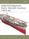 Imperial Japanese Navy Aircraft Carriers 1921–45 - Mark (Author) Stille - 9781841768533