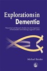 Explorations in Dementia - Michael Bender - 9781843100409