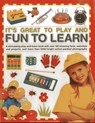 It's Great to Play and Fun to Learn - Claire Llewellyn ; Arianne Holden - 9781843229810