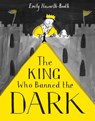 The King Who Banned the Dark - Emily Haworth-Booth - 9781843654223