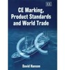CE Marking, Product Standards and World Trade - David Hanson - 9781843767732