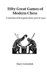 Fifty Great Games of Modern Chess - Harry Golombek - 9781843820673