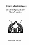 Chess Masterpieces - W. H. Watts - 9781843821243