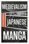 Medievalism in Japanese Manga - Minjie Su - 9781843848196