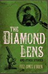 Diamond Lens and Other Stories - Fitz-James O'Brien - 9781843913580