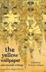 The Yellow Wallpaper And Selected Writings - Charlotte Perkins Gilman - 9781844085583