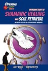 Introduction to Shamanic Healing and Soul Retrieval - Kim Roberts ; Lucy Byatt - 9781844097258