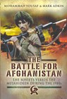 Battle for Afghanistan: The Soviets Versus the Mujahideen During the 1980s - Mark Adkin - 9781844156160