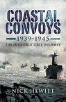 Coastal Convoys 1939–1945 - Nick Hewitt - 9781844685967