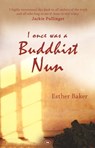 I Once was a Buddhist Nun - Esther (Author) Baker - 9781844743841