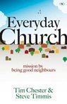 Everyday Church - Tim Chester ; Steve Timmis - 9781844745203