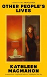 Other People's Lives - Kathleen MacMahon - 9781844886746